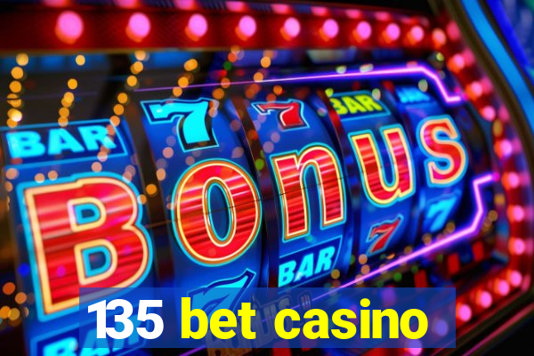 135 bet casino