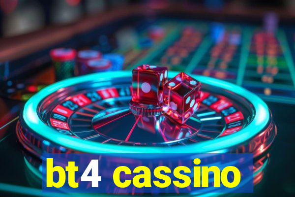 bt4 cassino
