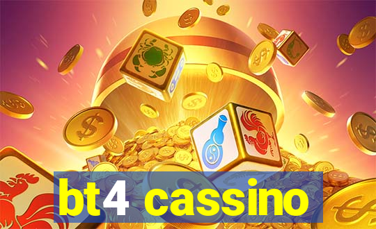 bt4 cassino
