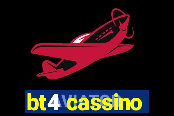 bt4 cassino