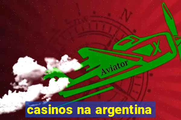casinos na argentina