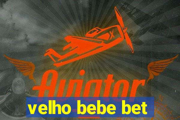 velho bebe bet