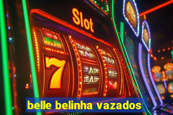 belle belinha vazados