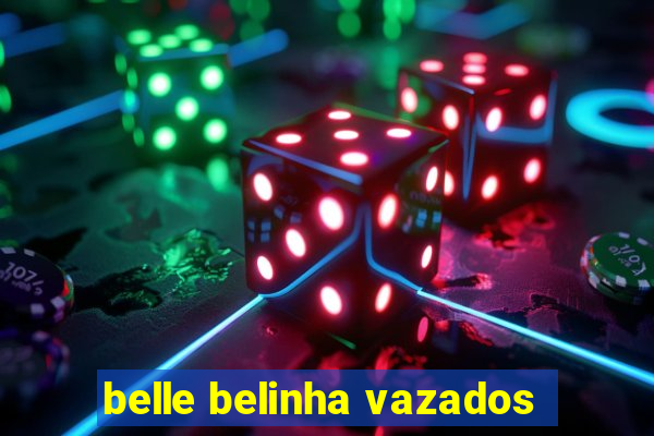 belle belinha vazados