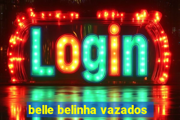 belle belinha vazados