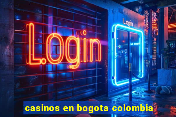casinos en bogota colombia