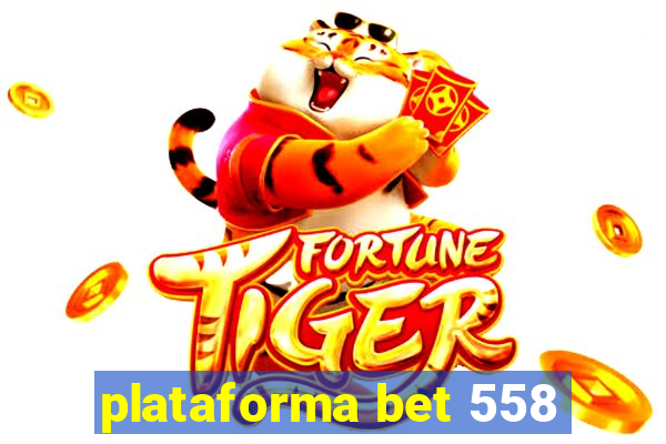 plataforma bet 558
