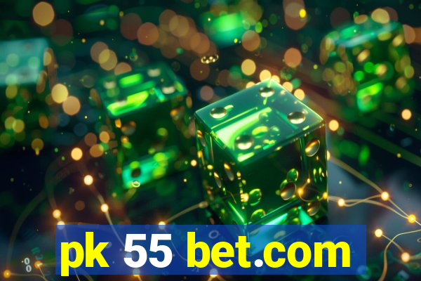 pk 55 bet.com