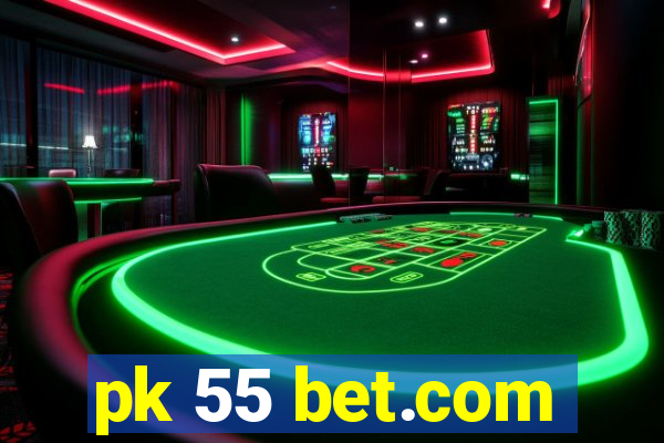 pk 55 bet.com