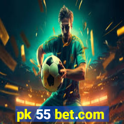 pk 55 bet.com