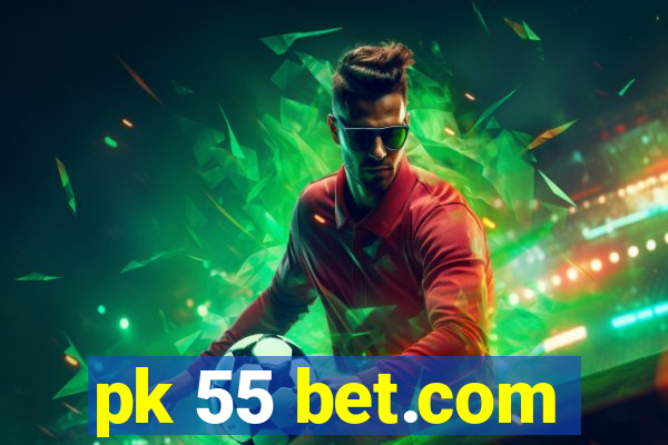 pk 55 bet.com