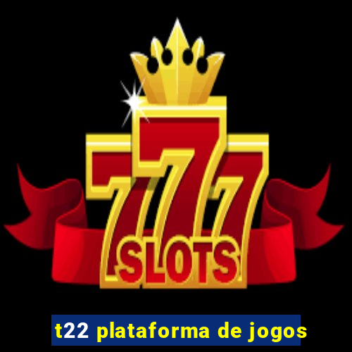 t22 plataforma de jogos
