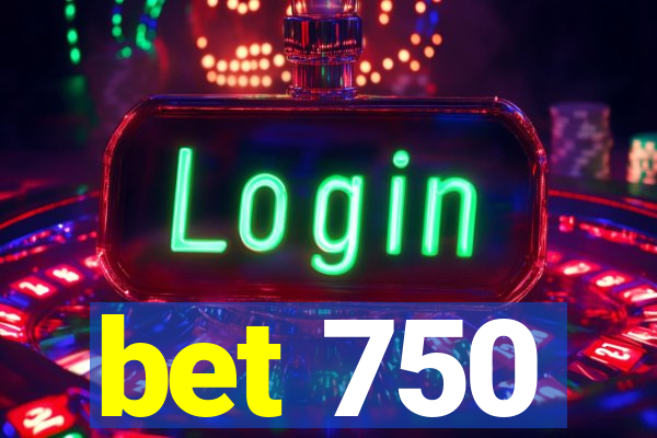 bet 750