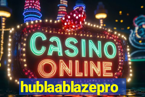 hublaablazepro