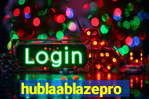 hublaablazepro