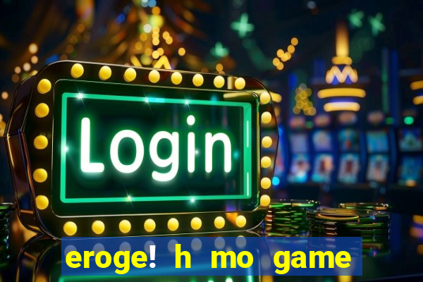 eroge! h mo game mo kaihatsu zanmai