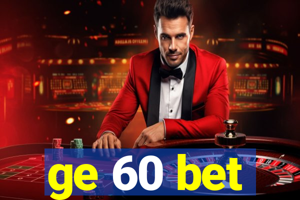 ge 60 bet