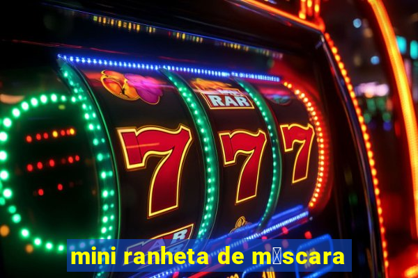 mini ranheta de m谩scara