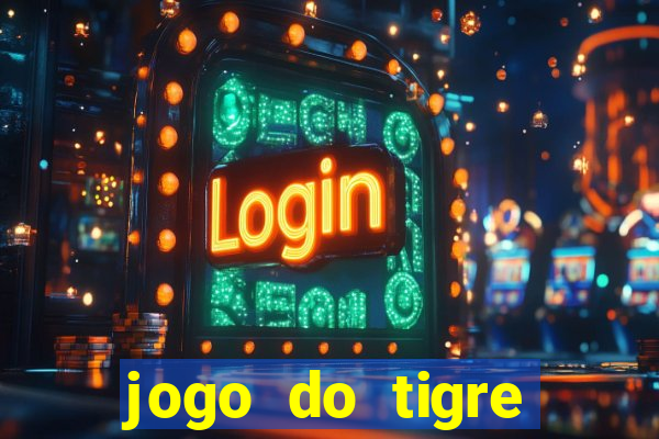 jogo do tigre plataforma chinesa