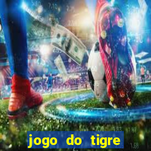 jogo do tigre plataforma chinesa