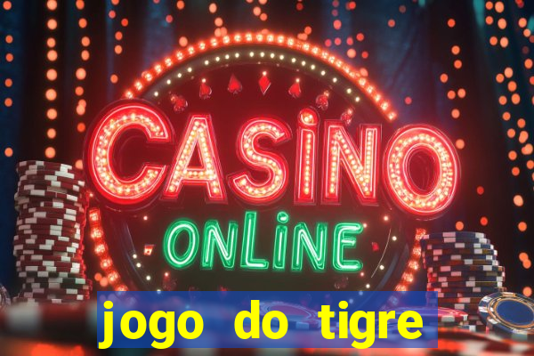 jogo do tigre plataforma chinesa