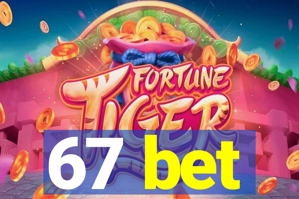 67 bet