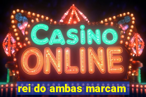 rei do ambas marcam