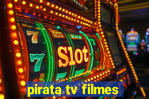 pirata tv filmes