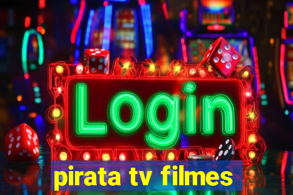 pirata tv filmes