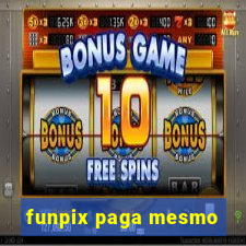 funpix paga mesmo
