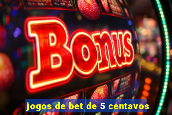 jogos de bet de 5 centavos