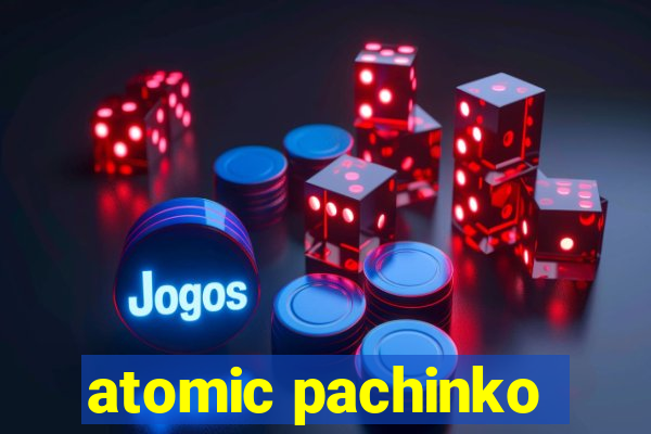 atomic pachinko