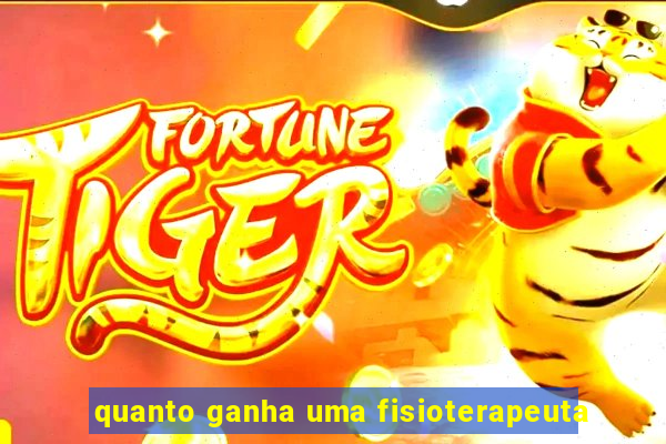 quanto ganha uma fisioterapeuta