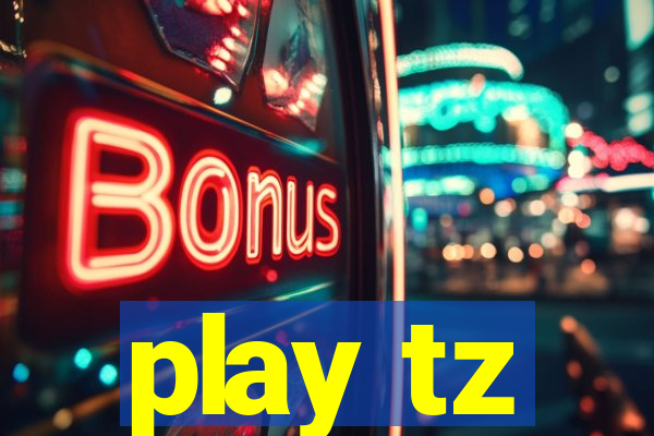 play tz
