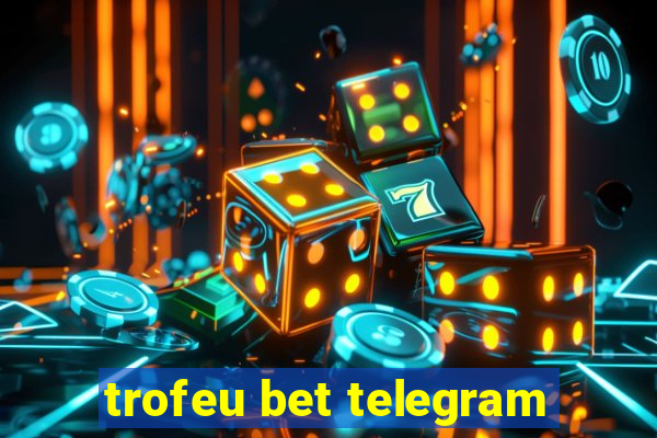 trofeu bet telegram