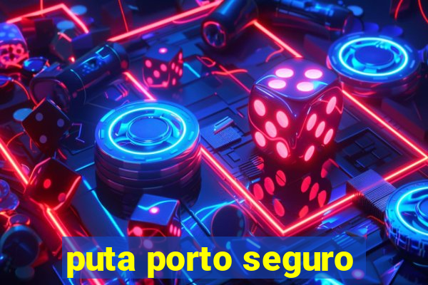 puta porto seguro