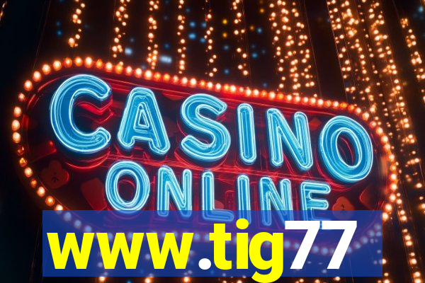www.tig77