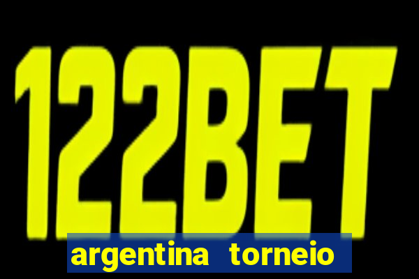 argentina torneio betano tabela