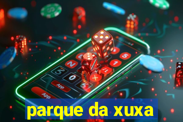 parque da xuxa