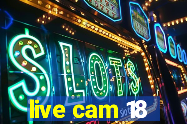live cam 18