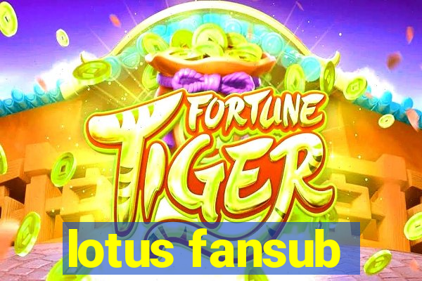 lotus fansub