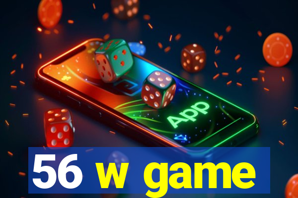 56 w game