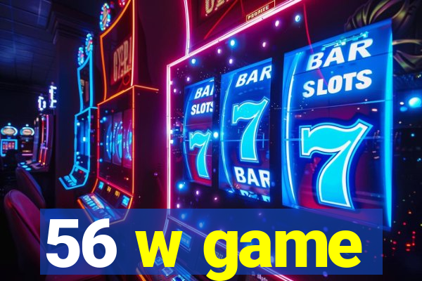 56 w game