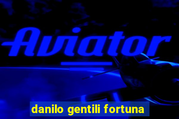 danilo gentili fortuna
