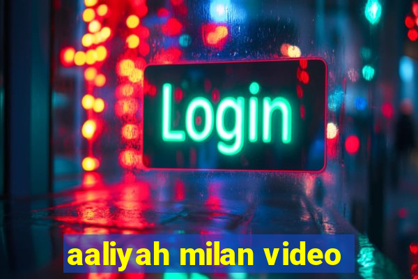 aaliyah milan video