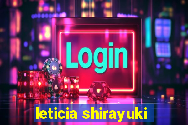leticia shirayuki