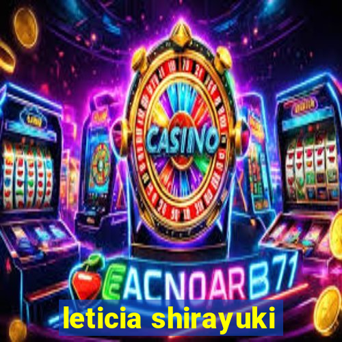 leticia shirayuki