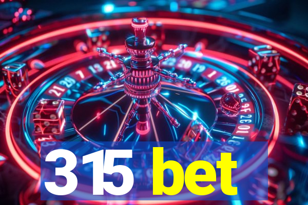 315 bet