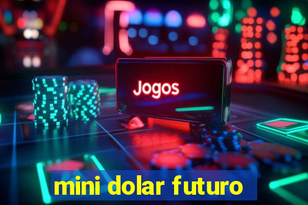 mini dolar futuro