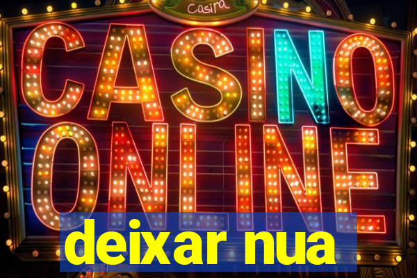 deixar nua
